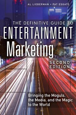 Definitive Guide to Entertainment Marketing Bringing the Moguls, the Media, and the Magic to the World 2nd 9780133092080 Front Cover
