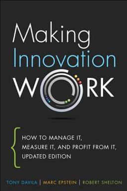 Making Innovation Work How to Manage It, Measure It, and Profit from It, Updated Edition  9780133092585 Front Cover