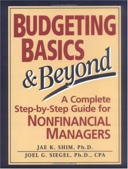 Budgeting Basics and Beyond A Complete Step-by-Step Guide for Nonfinancial Managers  9780133122329 Front Cover