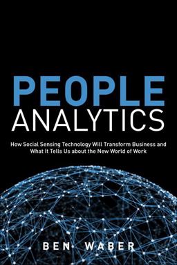 People Analytics How Social Sensing Technology Will Transform Business and What It Tells Us about the Future of Work  9780133158311 Front Cover
