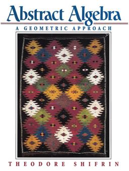 Abstract Algebra A Geometric Approach 1st 9780133198317 Front Cover