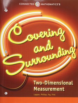 CONNECTED MATHEMATICS 3 STUDENT EDITION GRADE 6: COVERING AND SURROUNDING: TWO-DIMENSIONAL MEASUREMENT COPYRIGHT 2014 1st 9780133274417 Front Cover