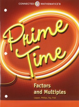 CONNECTED MATHEMATICS 3 STUDENT EDITION GRADE 6: PRIME TIME: FACTORS ANDMULTIPLES COPYRIGHT 2014 1st 9780133274431 Front Cover