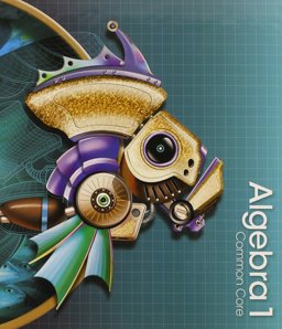 HIGH SCHOOL MATH 2015 COMMON CORE ALGEBRA 1 STUDENT EDITION GRADES 8/9 2013rd 9780133281149 Front Cover