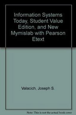 Information Systems Today, Student Value Edition, and NEW MyMISLab with Pearson EText
