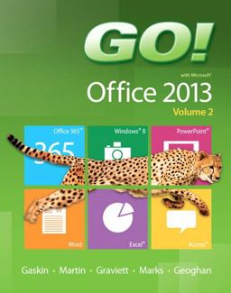 GO! with Microsoft Office 2013 Volume 2