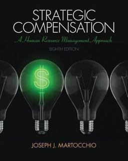 Strategic Compensation A Human Resource Management Approach 8th 9780133457100 Front Cover