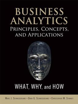 Business Analytics Principles, Concepts, and Applications