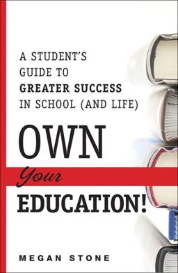 Own Your Education! A Student's Guide to Greater Success in School (And Life)  9780133573176 Front Cover