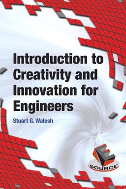 Introduction to Creativity and Innovation for Engineers  9780133587074 Front Cover
