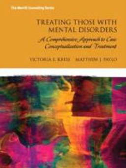 Treating Those with Mental Disorders A Comprehensive Approach to Case Conceptualization and Treatment  9780133740721 Front Cover
