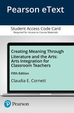 Creating Meaning Through Literature and the Arts Arts Integration for Classroom Teachers -- Enhanced Pearson EText 5th 9780133781311 Front Cover