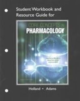 Student Workbook and Resource Guide for Core Concepts in Pharmacology Student Workbook and Resource Guide for Core Concepts in Pharmacology