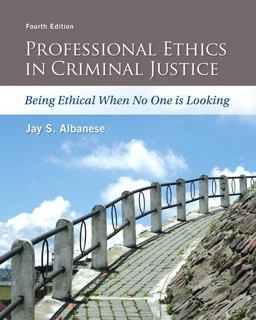 Professional Ethics in Criminal Justice: Being Ethical When No One Is Looking  9780133843286 Front Cover