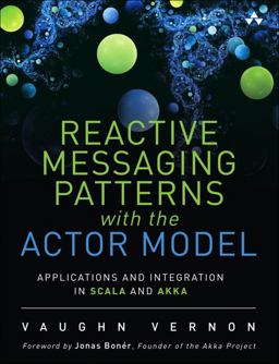 Reactive Enterprise with Actor Model Application and Integration Patterns for Scala and Akka  9780133846836 Front Cover