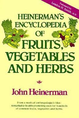 Heinerman's Encyclopedia of Fruits, Vegetables and Herbs  9780133858570 Front Cover