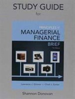 Study Guide for Prinicples of Managerial Finance, Brief Edition Study Guide for Prinicples of Managerial Finance, Brief Edition