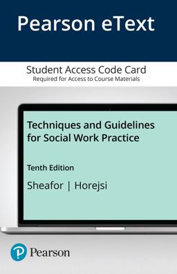 Techniques and Guidelines for Social Work Practice -- Pearson EText Techniques and Guidelines for Social Work Practice -- Pearson EText