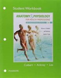 Workbook for Anatomy and Physiology for Health Professions Workbook for Anatomy and Physiology for Health Professions