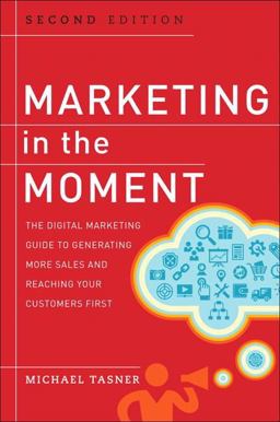 Marketing in the Moment The Digital Marketing Guide to Generating More Sales and Reaching Your Customers First 2nd 9780133889819 Front Cover