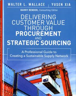 Delivering Customer Value Through Procurement and Strategic Sourcing A Professional Guide to Creating a Sustainable Supply Network  9780133889826 Front Cover