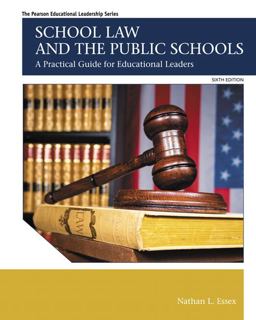 School Law and the Public Schools: A Practical Guide for Educational Leaders  9780133905427 Front Cover