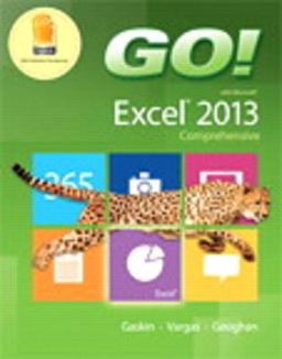 GO! with Microsoft Excel 2013 Comprehensive and MyITLab with Pearson EText -- Access Card -- for GO! with Office 2013 Package