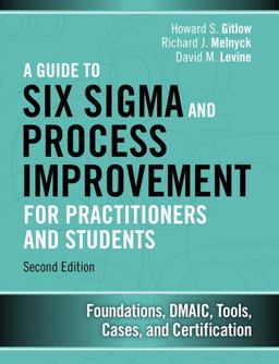 Guide to Six Sigma and Process Improvement for Practitioners and Students Foundations, DMAIC, Tools, Cases, and Certification 2nd 9780133925364 Front Cover