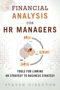 Financial Analysis for HR Managers Tools for Linking HR Strategy to Business Strategy  9780133925425 Front Cover