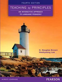 Teaching by Principles: An Interactive Approach to Language Pedagogy  9780133925852 Front Cover