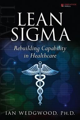 Lean Sigma Rebuilding Capability in Healthcare  9780133992007 Front Cover