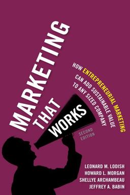 Marketing That Works How Entrepreneurial Marketing Can Add Sustainable Value to Any Sized Company 2nd 9780133993332 Front Cover
