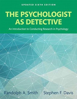 Psychologist As Detective An Introduction to Conducting Research in Psychology 6th 9780134003467 Front Cover