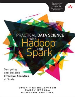 Practical Data Science with Hadoop and Spark Designing and Building Effective Analytics at Scale  9780134024141 Front Cover