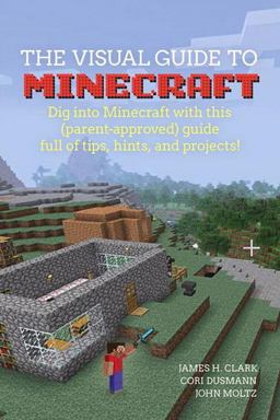 The Visual Guide to Minecraft The Visual Guide to Minecraft