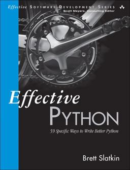 Effective Python 59 Specific Ways to Write Better Python  9780134034287 Front Cover
