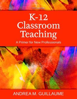 K-12 Classroom Teaching + Enhanced Etext Access Card: A Primer for New Professionals  9780134046891 Front Cover