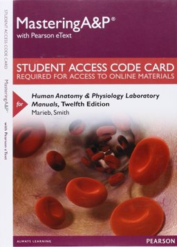 MasteringA&amp;P with Pearson EText -- Standalone Access Card -- for Human Anatomy and Physiology Laboratory Manuals 12th 9780134051666 Front Cover