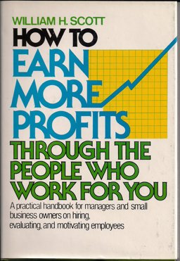 How to Earn More Profits Through the People Who Work for You How to Earn More Profits Through the People Who Work for You