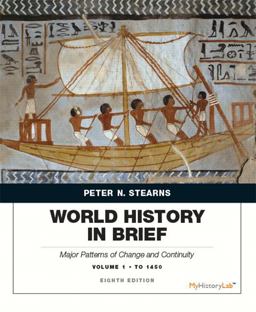 World History in Brief Major Patterns of Change and Continuity to 1450, Volume 1 8th 9780134056814 Front Cover