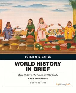 World History in Brief Major Patterns of Change and Continuity, Combined Volume 8th 9780134056838 Front Cover