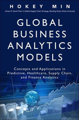 Global Business Analytics Models Concepts and Applications in Predictive, Healthcare, Supply Chain, and Finance Analytics  9780134057606 Front Cover