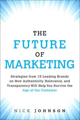 The Future of Marketing The Future of Marketing