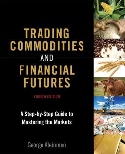 Trading Commodities and Financial Futures A Step-By-Step Guide to Mastering the Markets 4th 9780134087184 Front Cover