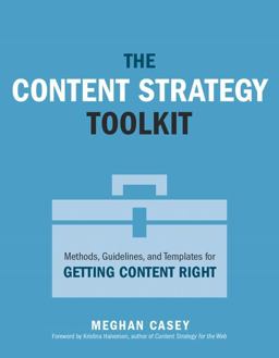 Content Strategy Toolkit Methods, Guidelines, and Templates for Getting Content Right  9780134105109 Front Cover