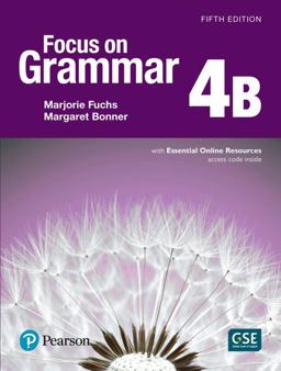 Focus on Grammar Level 4B with Essential Online Resources: Access Code Inside 5th 9780134132808 Front Cover