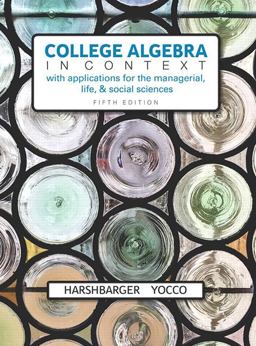 College Algebra in Context: With Applications for the Managerial, Life, and Social Sciences  9780134179025 Front Cover