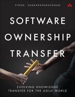 Software Ownership Transfer Evolving Knowledge Transfer for the Agile World  9780134181011 Front Cover