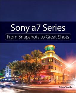 Sony A7 Series: from Snapshots to Great Shots