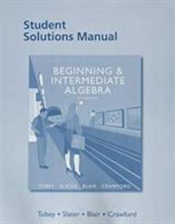 Student Solutions Manual for Beginning and Intermediate Algebra